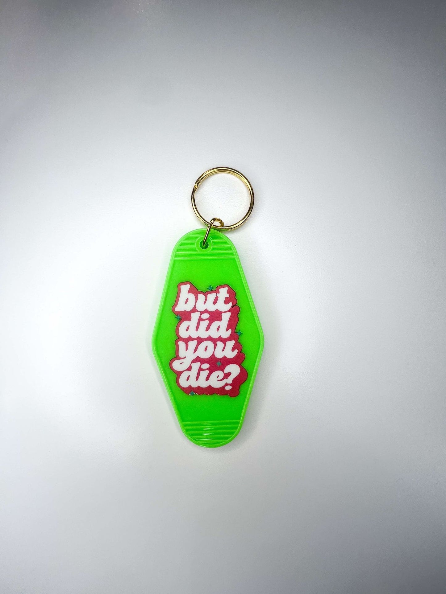 "But Did You Die" Key Chain